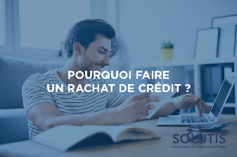 Pourquoi faire un rachat de crédit ?