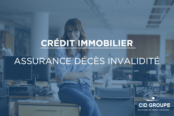 Assurance décès invalidité prêt immobilier 