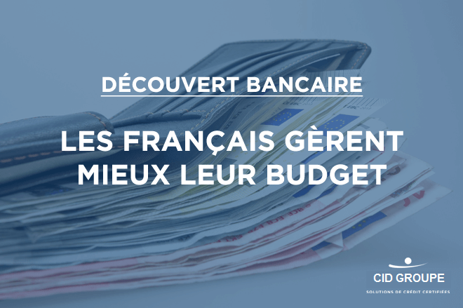 Découvert bancaire : les Français semblent mieux gérer leur budget