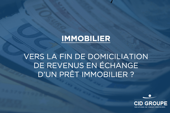 Vers la fin de domiciliation de revenus en échange d’un prêt immobilier ? 