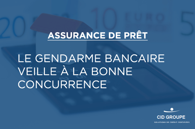 L’ACPR veille à la bonne concurrence sur le marché de l’assurance de prêt