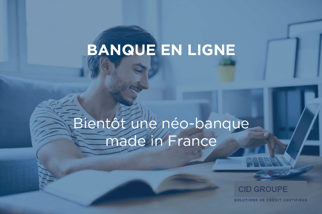 Bientôt une néo-banque made in France