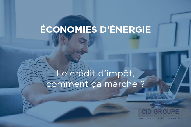 Comment fonctionne le Crédit d’impôt pour la transition énergétique (CITE) ?