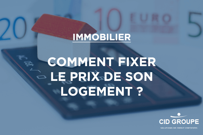 Comment fixer le prix de son logement ?