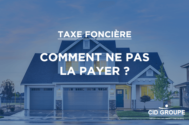 Comment ne pas payer la taxe foncière ?