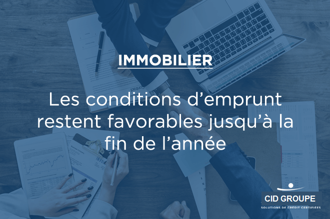 Crédit immobilier : les conditions d’emprunt restent favorables jusqu’à la fin de l’année