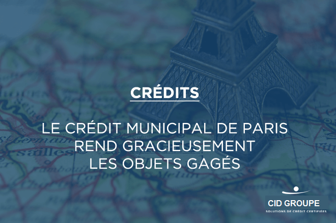 Le Crédit municipal de Paris rend gracieusement les objets gagés