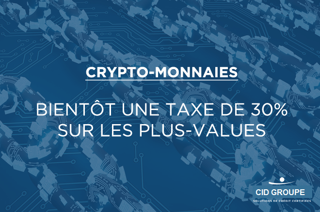 Crypto-monnaies : bientôt une taxe de 30% sur les plus-values