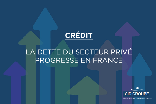 La dette du secteur privé progresse en France