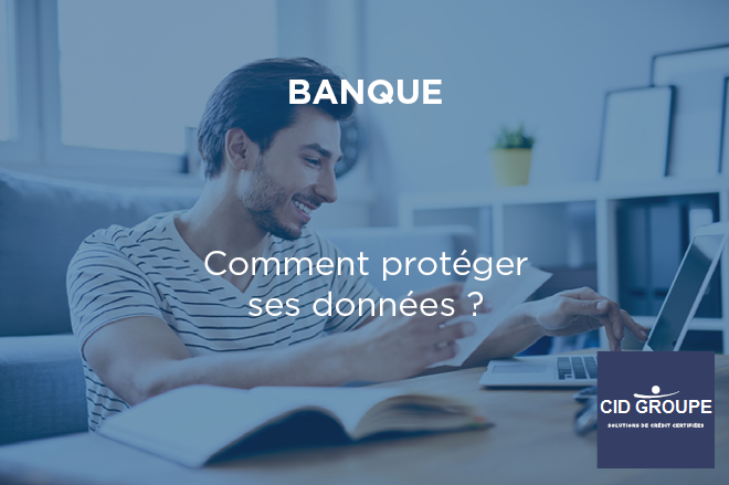 Données bancaires, comment bien se protéger ?