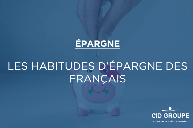 Les habitudes d’épargne des Français