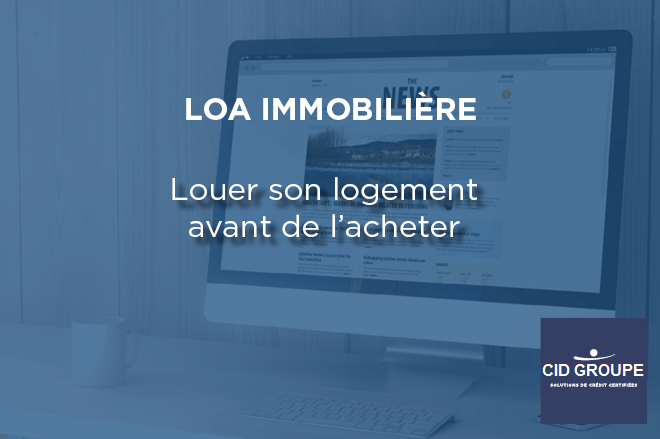 Quand la LOA veut conquérir l’immobilier