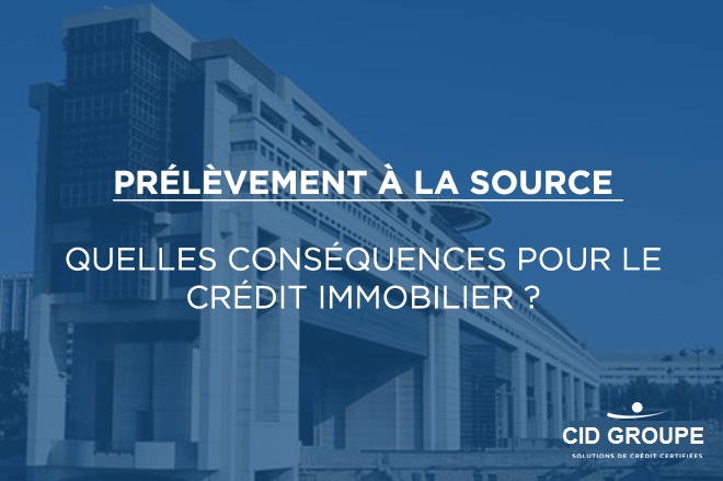 Prélèvement à la source : quelles conséquences pour le crédit immobilier ?