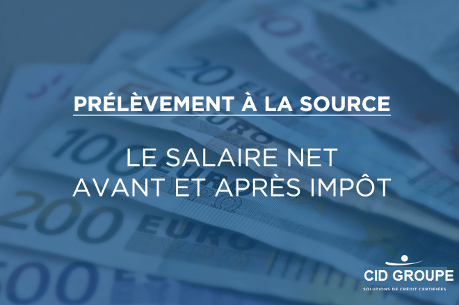 Prélèvement à la source : le salaire net avant ou après impôt