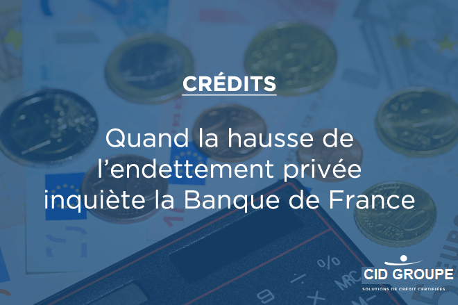 Quand la hausse de l’endettement privé inquiète la Banque de France