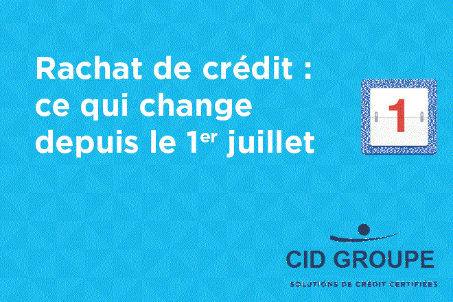 Rachat de crédit : ce qui a changé au 1er juillet